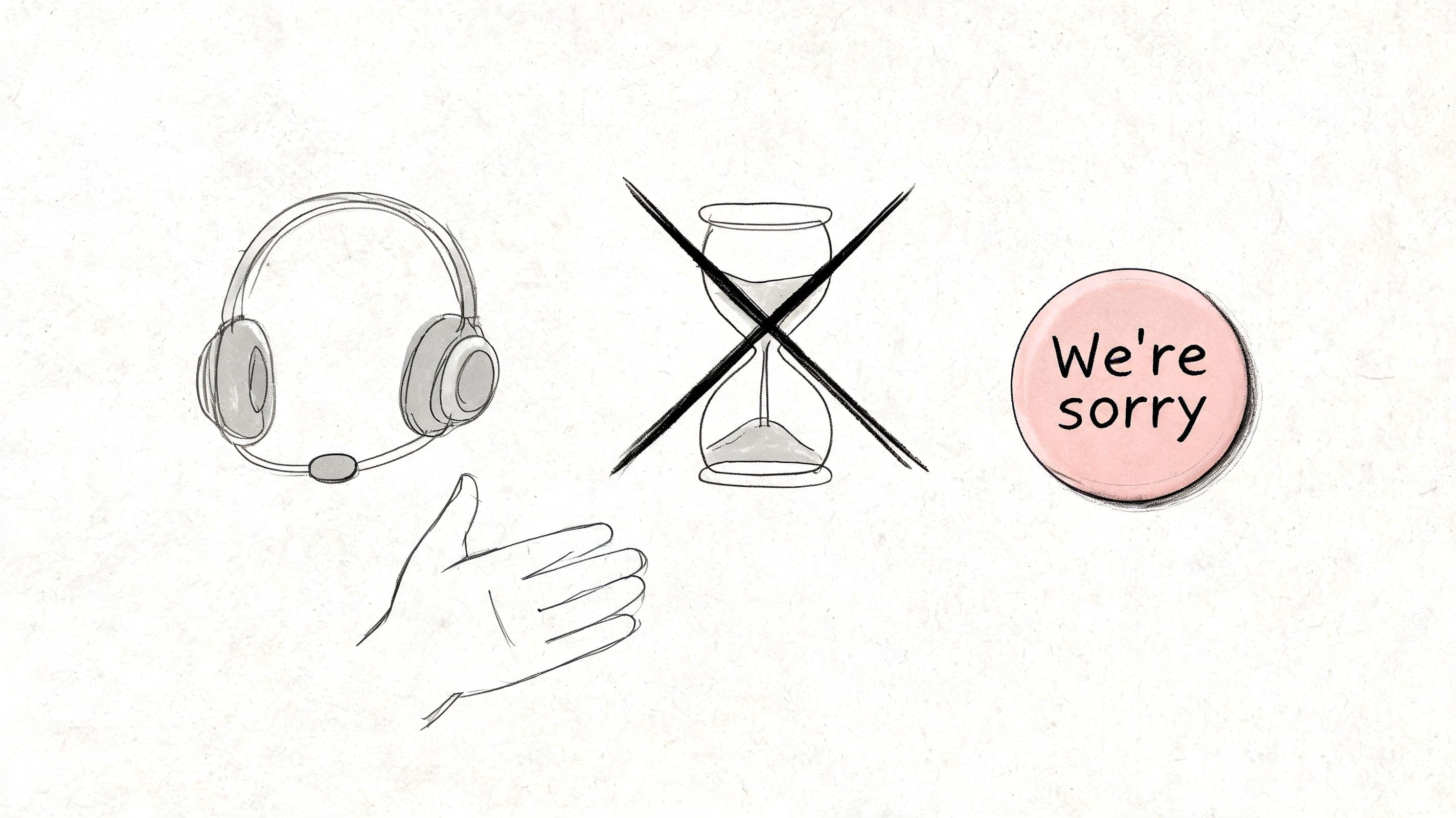 A hand gesture pointing towards a headset, a crossed-out hourglass, and a button saying We're sorry.